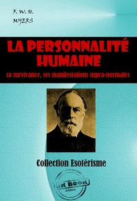 La personnalité humaine : sa survivance, ses manifestations supranormales [édition intégrale revue et mise à jour]