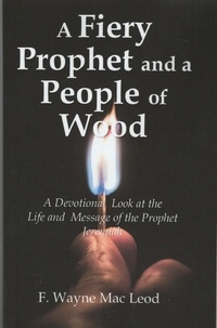  F. Wayne Mac Leod - A Fiery Prophet and a People of Wood.