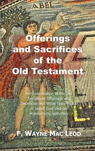  F. Wayne Mac Leod - Offerings and Sacrifices of the Old Testament.