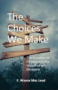  F. Wayne Mac Leod - The Choices We Make.