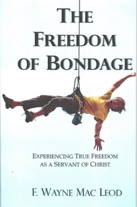  F. Wayne Mac Leod - The Freedom of Bondage.
