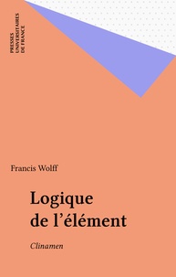 F Wolff - Logique de l'élément - Clinamen.
