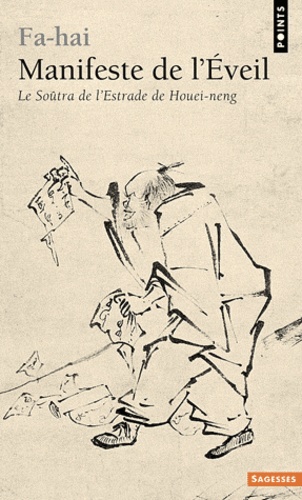  Fa-hai - Manifeste de l'Eveil - Le Soûtra de l'Estrade de Houei-neng (638-713).