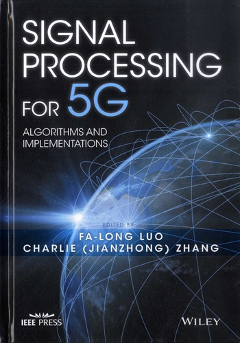 Fa-Long Luo et Charlie (Jianzhong) Zhang - Signal Processing for 5G - Algorithms and Implementations.