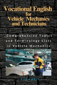 Vocational English for Vehicle Mechanics and Technicians Comprehensive Topics and Terminology Lists in Vehicle Mechanics