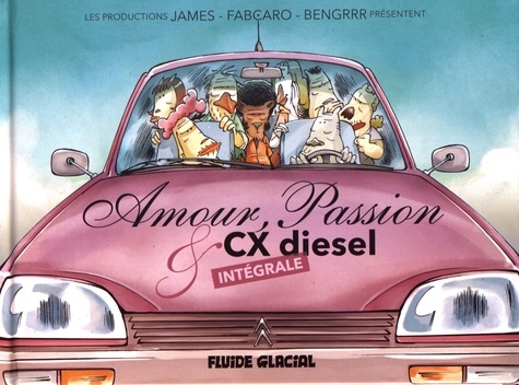  Fabcaro et  James - Amour, Passion et CX diesel Intégrale : .