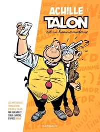  Fabcaro et Serge Carrère - Les impétueuses tribulations d'Achille Talon Tome 1 : Achille Talon est un homme moderne.