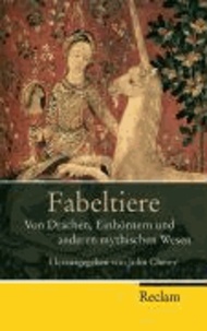 Fabeltiere - Von Drachen, Einhörnern und anderen mythischen Wesen.