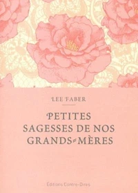 Petites sagesses de nos grand-mères