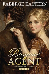 Bonjour Agent: Historical Spy Romance (Book 1)