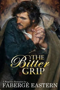 The Bitter Grip: A Regency Romance