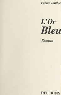 Fabian Danhiez - L'or bleu - Roman.