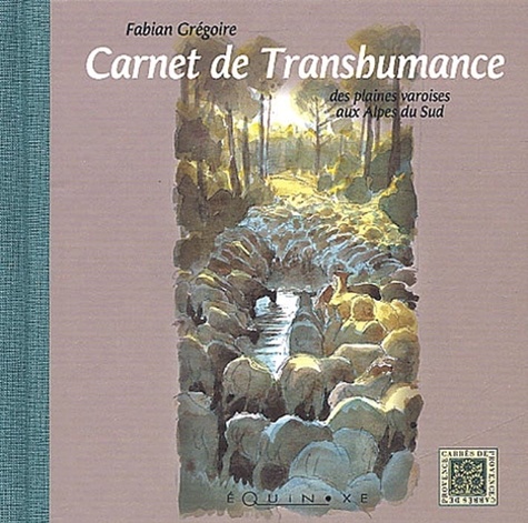 Fabian Grégoire - Carnet de transhumance - Des plaines varoises aux Alpes du Sud.