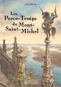 Fabian Grégoire - Les Perce-Temps du Mont-Saint-Michel.