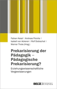 Prekarisierung der Pädagogik – Pädagogische Prekarisierung?