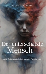 Téléchargements de livres électroniques gratuits sur Google Der unterschätzte Mensch - Dein Selbst und die Zukunft der Gesellschaft (French Edition)