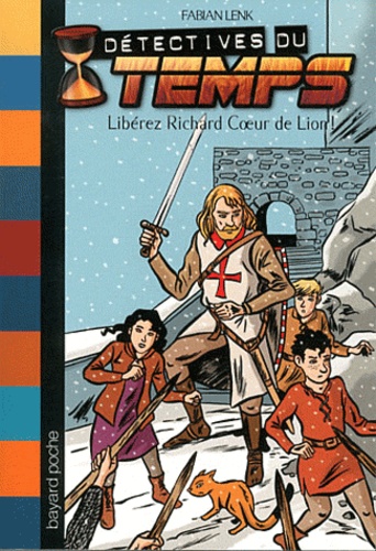 Fabian Lenk - Détectives du temps Tome 12 : Libérez Richard Coeur de Lion.