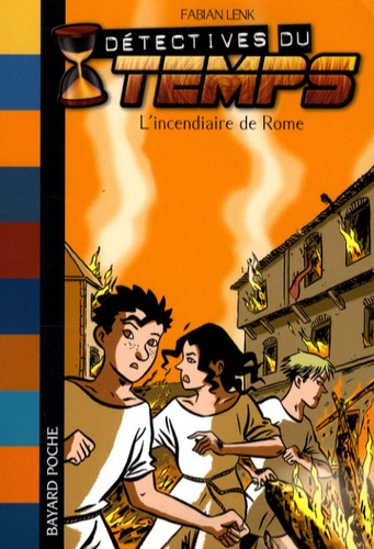Fabian Lenk - Détectives du temps Tome 6 : L'incendiaire de Rome.