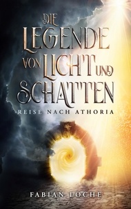 Fabian Loche - Die Legende von Licht und Schatten - Reise nach Athoria.