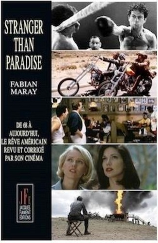 Fabian Maray - Stranger than paradie - De 68 à aujourd'hui, le rêve américain revu et corrigé par son cinéma.