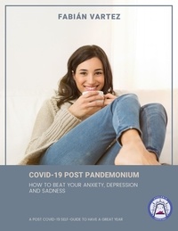  Fabian Vartez - Covid-19 Post Pandemonium: How To Beat Your Anxiety, Depression, And Sadness.