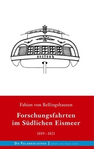 Fabian von Bellingshausen - Forschungsfahrten im Südlichen Eismeer 1819-1821.