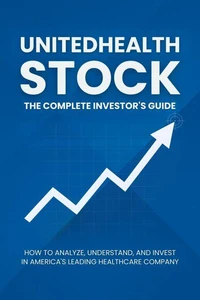 UnitedHealth Stock: The Complete Investor’s Guide