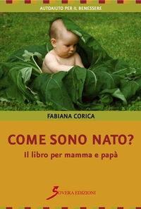 Come sono nato? Il libro per mamma e papà