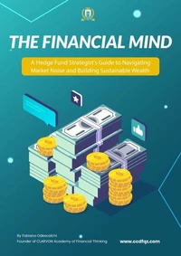 The Financial Mind: A Hedge Fund Strategist's Guide to Navigating Market Noise and Building Sustainable Wealth