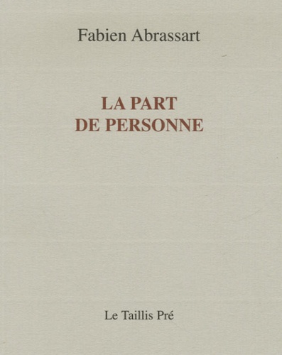 Fabien Abrassart - La part de personne.