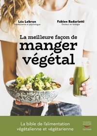 Fabien Badariotti et Léa Lebrun - La meilleure façon de manger végétal.