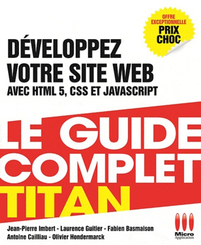 Fabien Basmaison et Antoine Cailliau - Développez votre site web HTML 5, CSS 3, JavaScript.