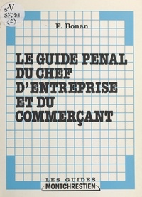 Fabien Bonan - Le guide pénal du chef d'entreprise et du commerçant.