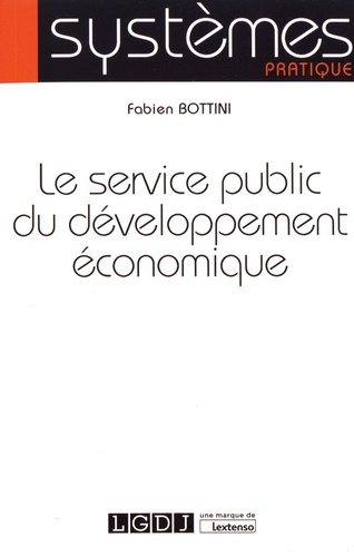 Le service public du développement économique de Fabien Bottini - Grand  Format - Livre - Decitre
