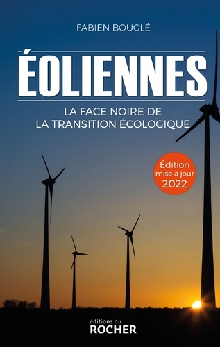 Eoliennes : la face noire de la transition écologique. Edition 2022