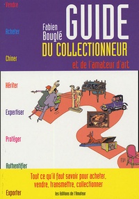 Fabien Bouglé - Guide du collectionneur et de l'amateur d'art.
