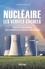 Nucléaire : les vérités cachées. Face à l'illusion des énergies renouvelables