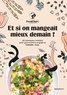 Fabien Breuil et Sabrina Fauda-Rôle - Et si on mangeait mieux demain ? - 60 classiques revisités pour gourmand·es engagé·es. Exemple : vous.