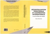 Fabien Brial - Décentralisation territoriale et coopération internationale - Le cas de l'Outre-mer français.