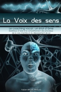 Fabien Broux - La voix des sens, Le coaching vocal : un état d'âme.