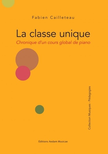 La classe unique. Chronique d'un cours global de piano