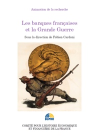Fabien Cardoni - Les banques françaises et la Grande Guerre - Journées d'études du 20 janvier 2015.