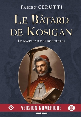 Fabien Cerutti - Le bâtard de Kosigan Tome 3 : Le marteau des sorcières.