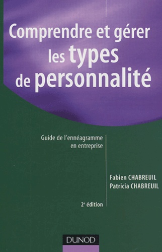 Fabien Chabreuil et Patricia Chabreuil - Comprendre et gérer les types de personnalité - Guide de l'ennéagramme en entreprise.