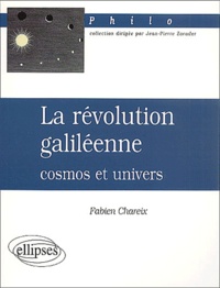 Fabien Chareix - La Revolution Galileenne. Cosmos Et Univers.