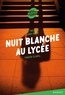 Fabien Clavel - La triologie Lana Blum  : Nuit blanche au lycée.