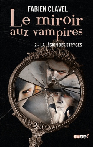 Fabien Clavel - Le miroir aux vampires Tome 2 : La Légion des Stryges.