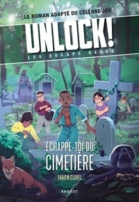 Fabien Clavel - Unlock! Les Escape Geeks  : Echappe-toi du cimetière !.