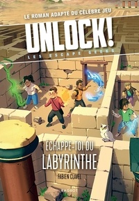 Fabien Clavel - Unlock! Les Escape Geeks  : Echappe-toi du labyrinthe !.