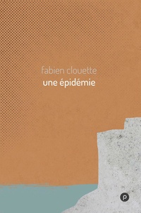 Fabien Clouette - Une épidémie - une citadelle, une histoire d'amour, une mise en quarantaine.